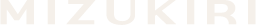 MIZUKIRI